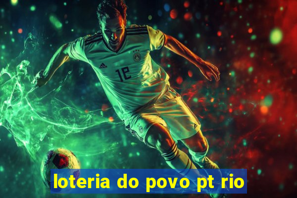 loteria do povo pt rio